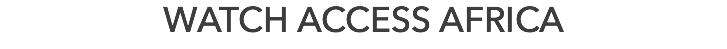 WATCH ACCESS AFRICA